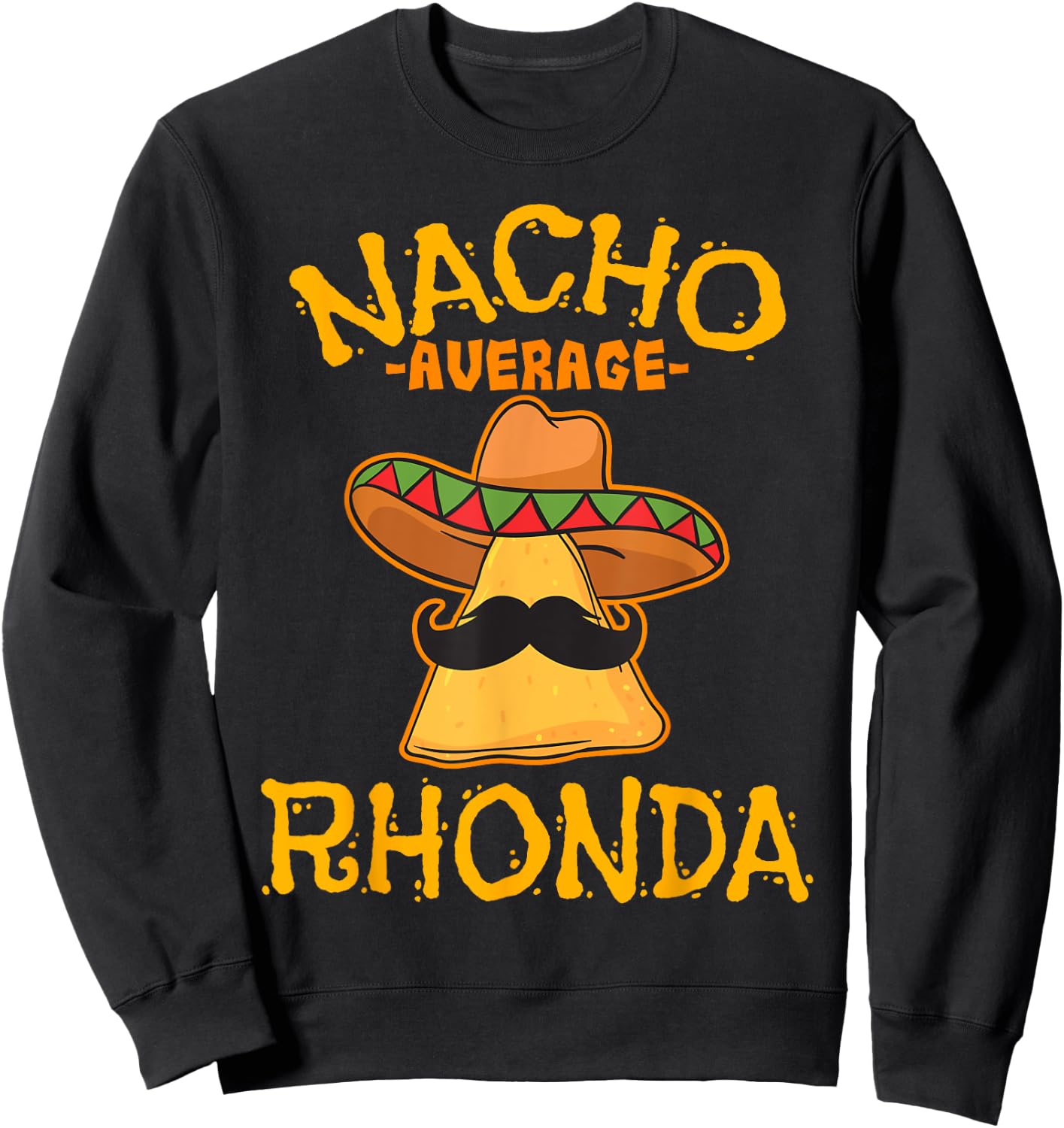 Nacho Average Rhonda Personalized Name Funny Taco Sweatshirt - Sweatshirt | Black