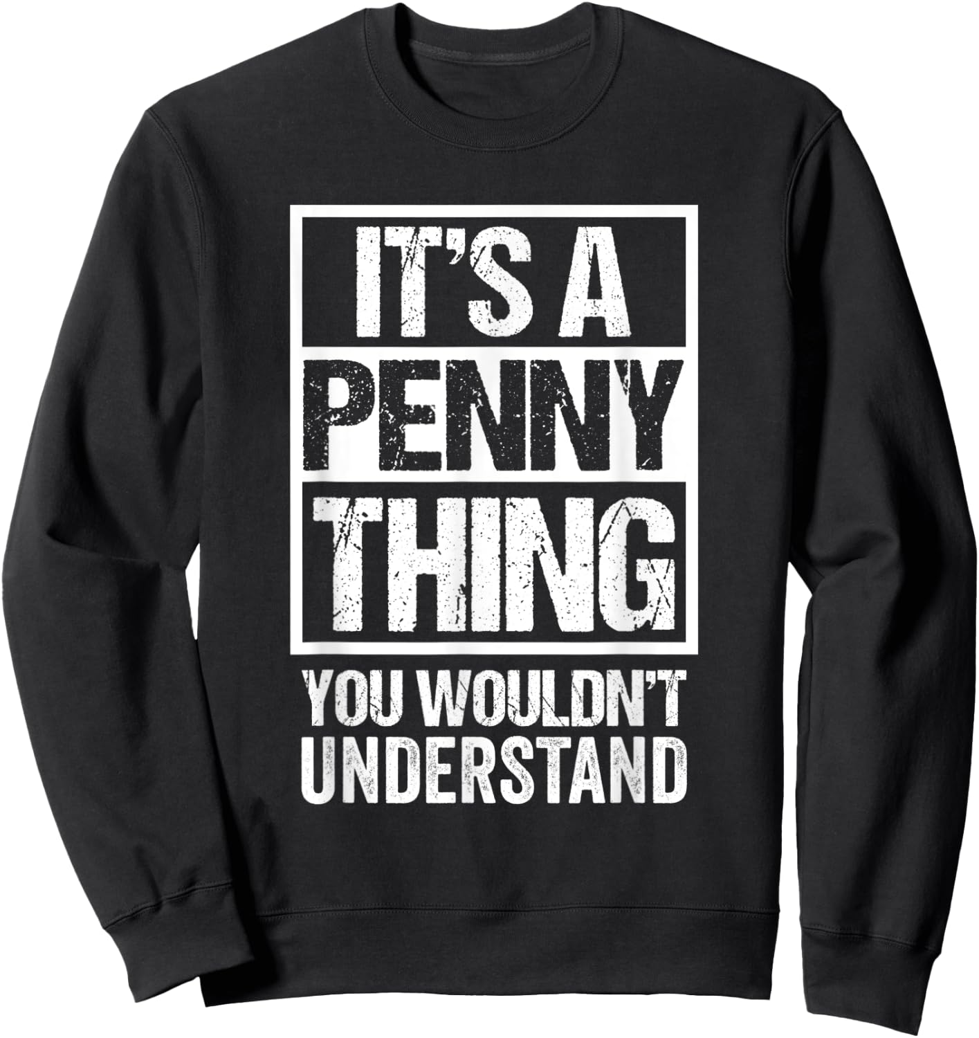 It's A Penny Thing You Wouldn't Understand First Name Sweatshirt - Sweatshirt | Black