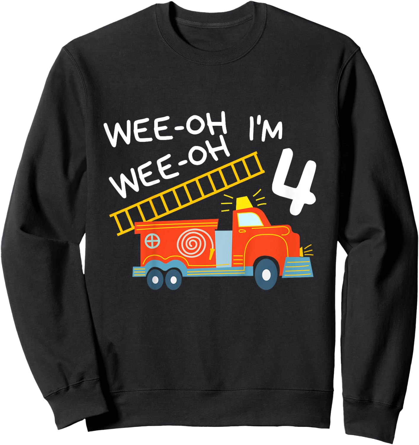 I'm 4 Years Old 4th Birthday Party Wee-Oh Alarm Fire Truck Sweatshirt - Sweatshirt | Black