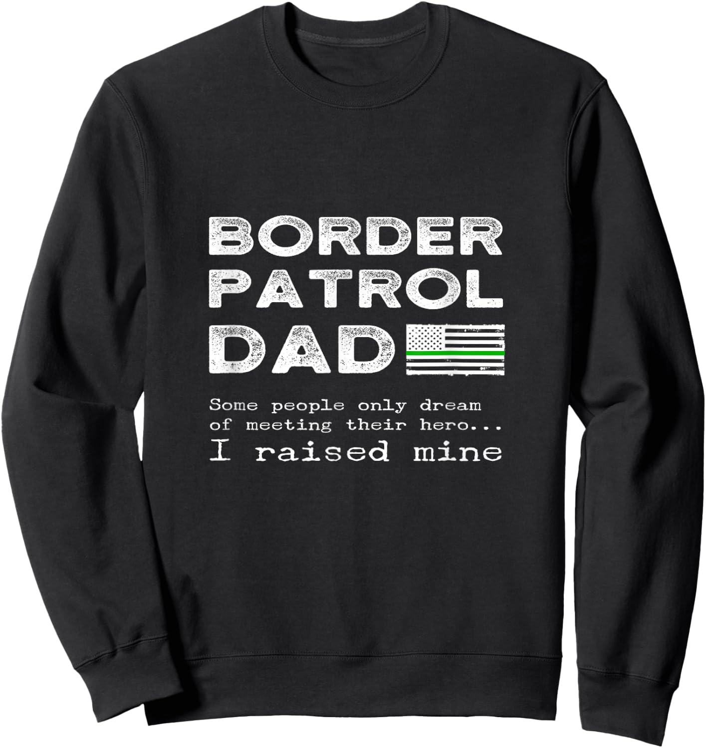Proud Border Patrol Dad Father Son Daughter Papa Matching Sweatshirt - Sweatshirt | Black