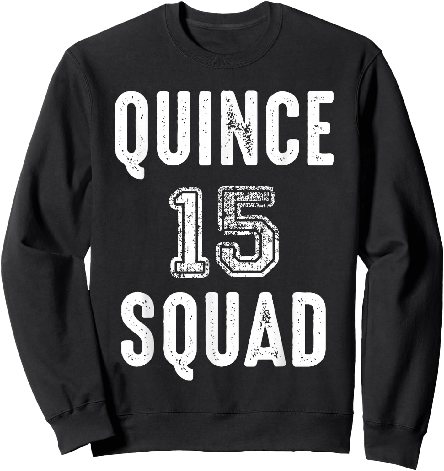 Vintage Quince Squad 15 th Fifteen Year Old Teenage Girl Sweatshirt - Sweatshirt | Black