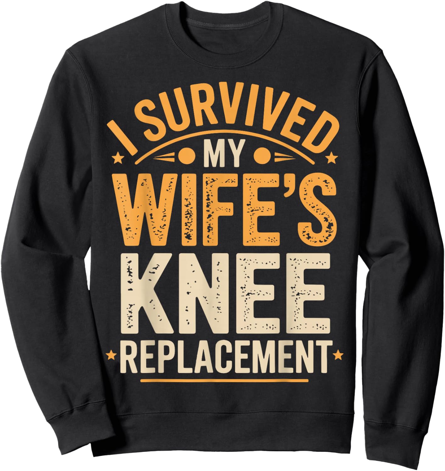 I Survived My Wifes Knee Replacement Sweatshirt - Sweatshirt | Black