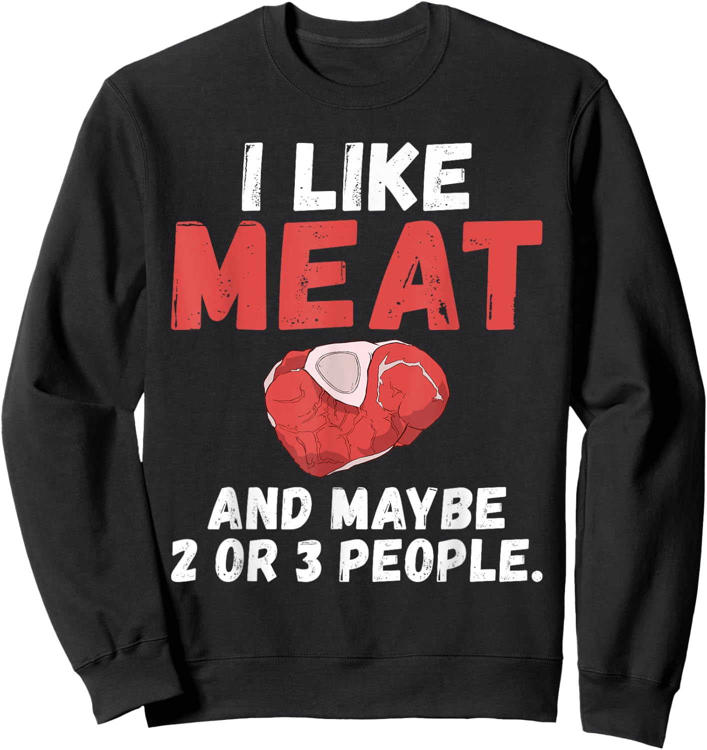 I like Meat and maybe 2 or 3 People BBQ Grill Beef Sweatshirt - Sweatshirt | Black