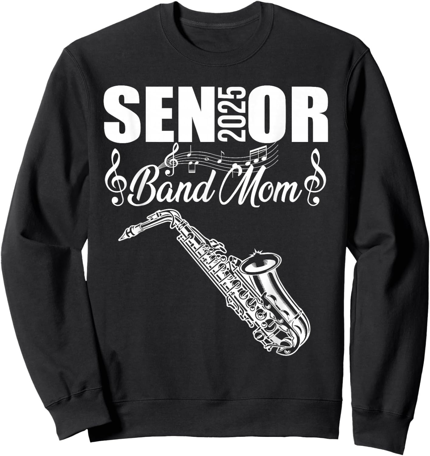Senior Band Mom 2025 Marching Band Class of 2025 Saxophone Sweatshirt - Sweatshirt | Black