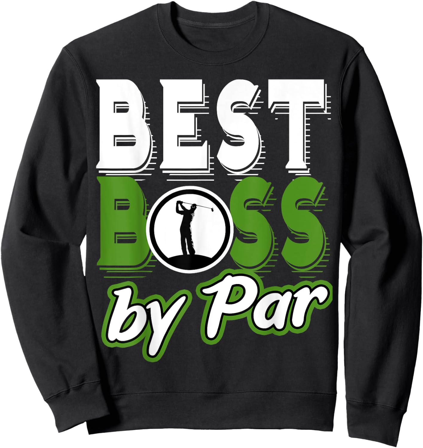 Best Boss By Par Funny Supervisor Golf Golfing Manager Gift Sweatshirt - Sweatshirt | Black