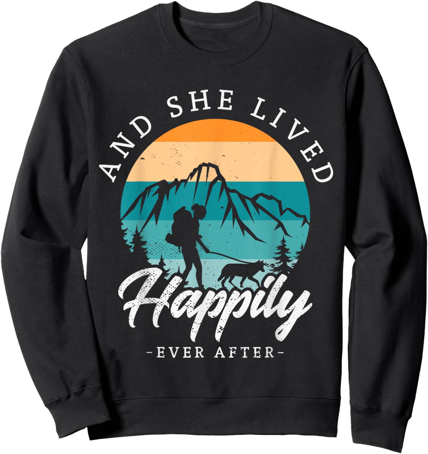And she lived happily ever after hiking with dog hiking girl Sweatshirt - Sweatshirt | Black