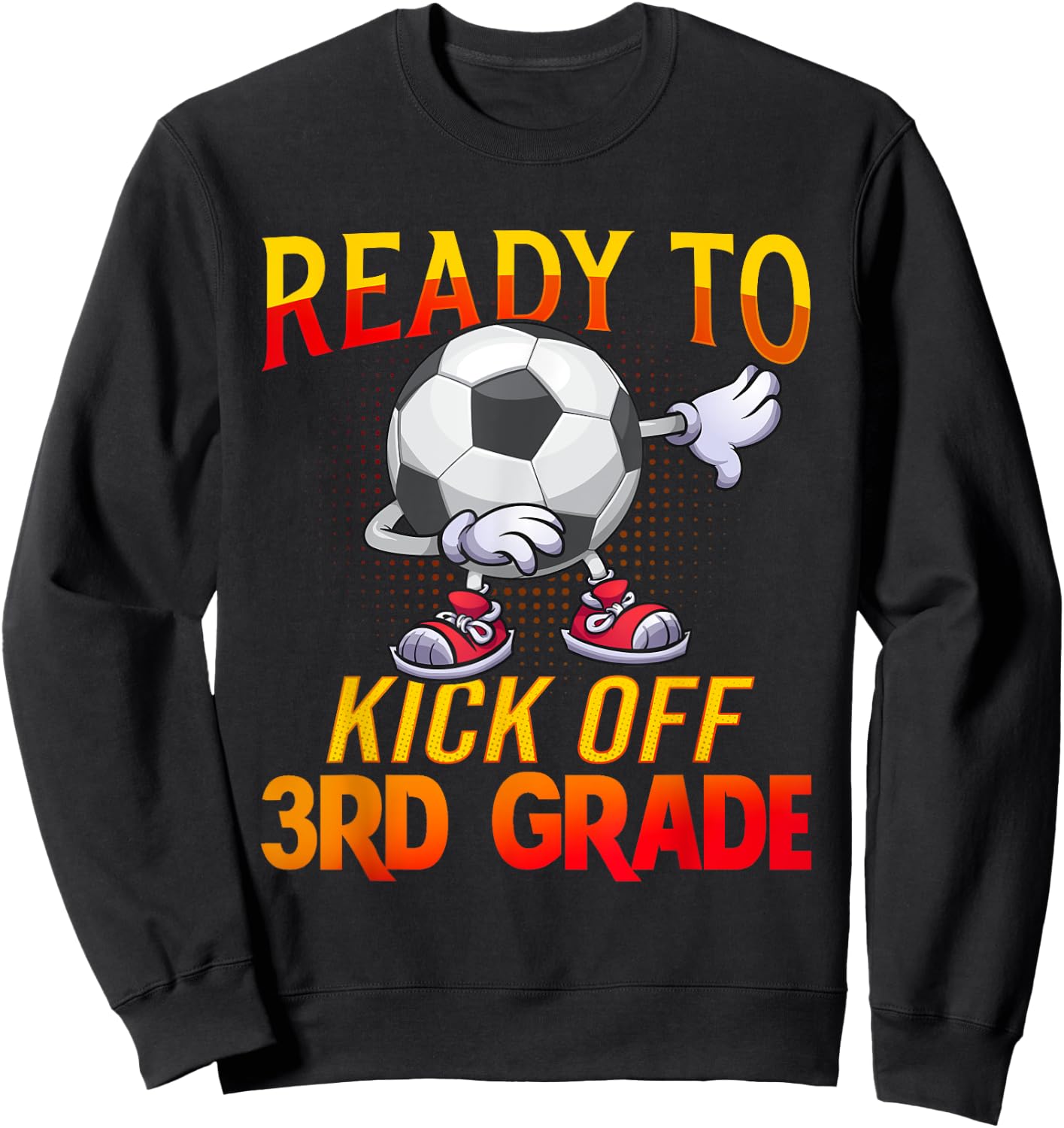Ready To Kick Of 3rd Grade Student Teacher Soccer Lover Sweatshirt - Sweatshirt | Black