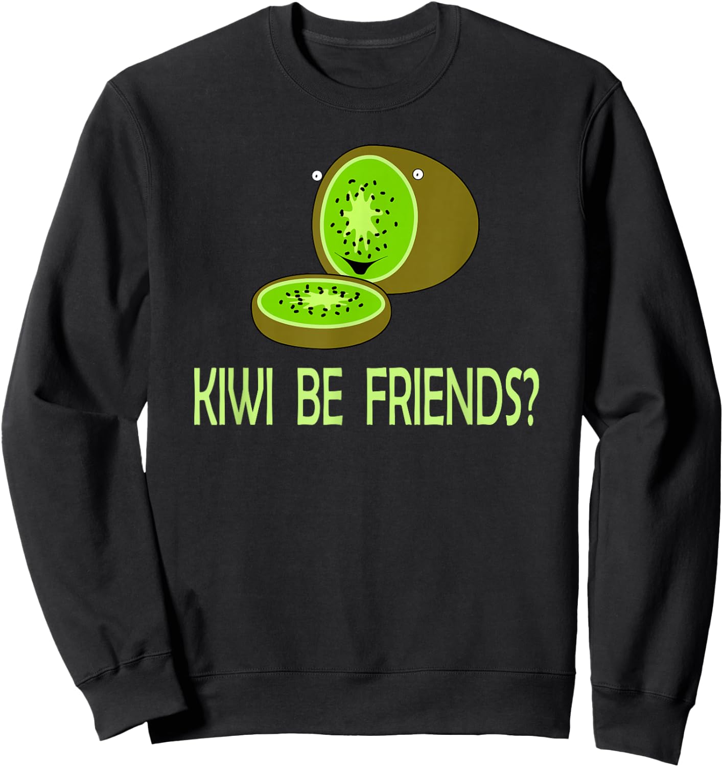 KIWI BE FRIENDS Fun Party Fruit Design Sweatshirt - Sweatshirt | Black