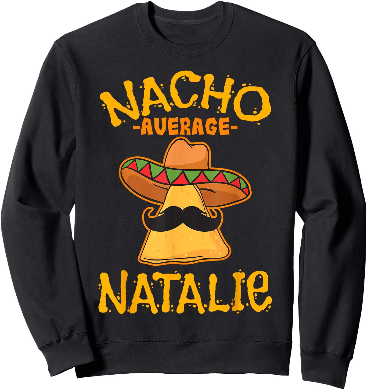 Nacho Average Natalie Personalized Name Funny Taco Sweatshirt - Sweatshirt | Black