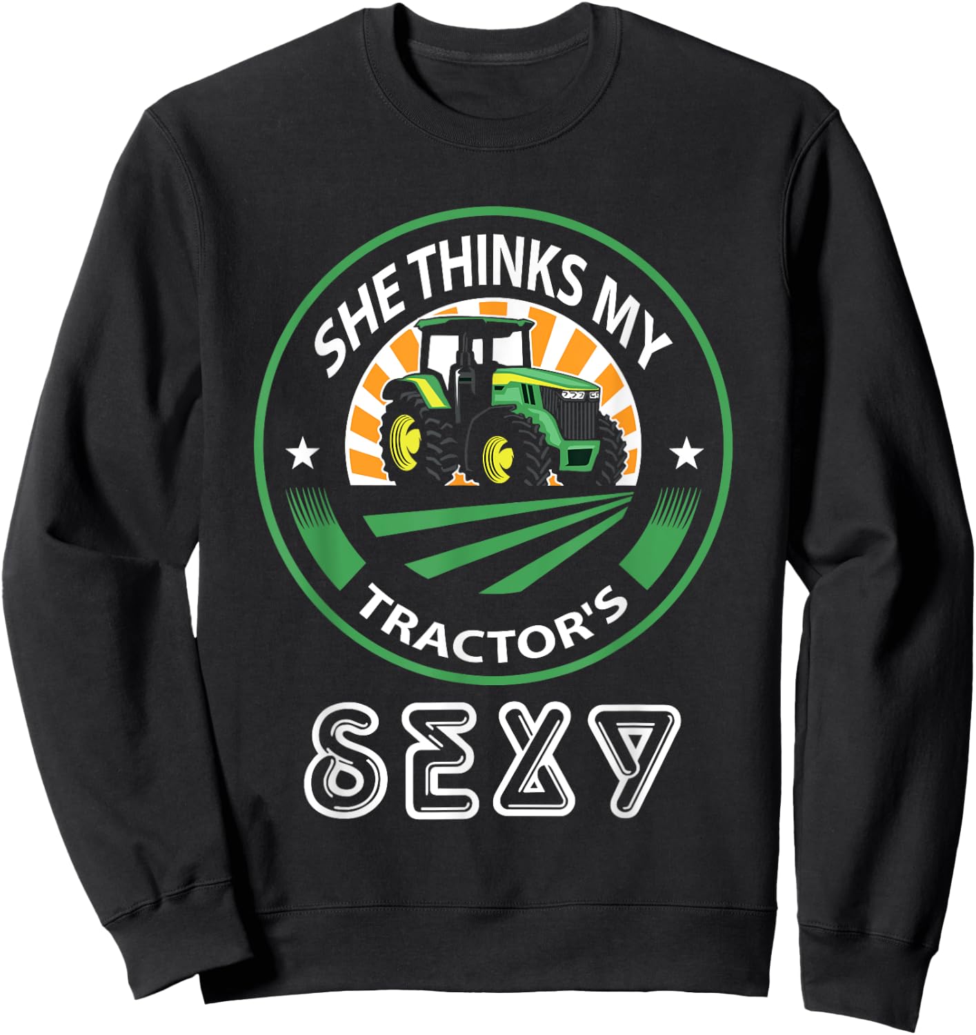 She thinks my tractor's sexy Sweatshirt - Sweatshirt | Black