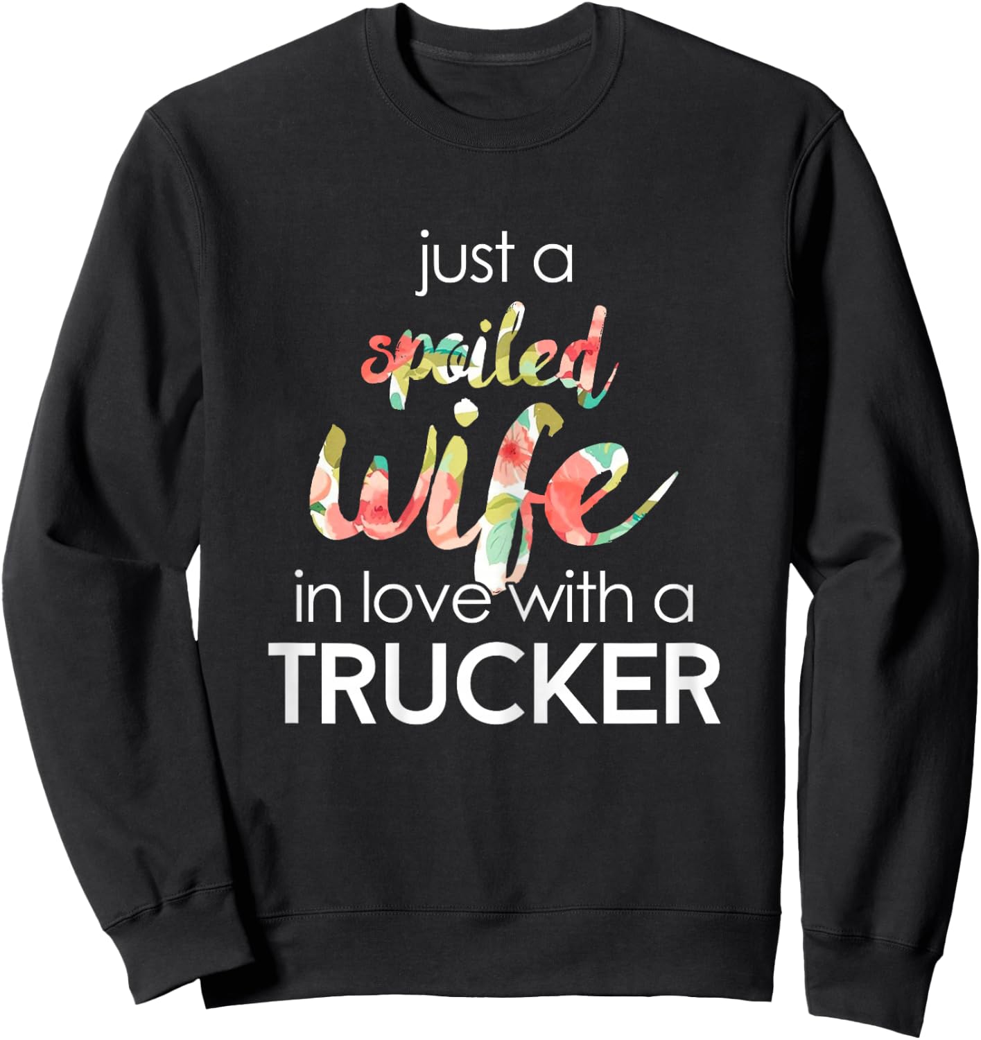 Trucker Wife Design Gift Spoiled Trucker Wives Sweatshirt - Sweatshirt | Black