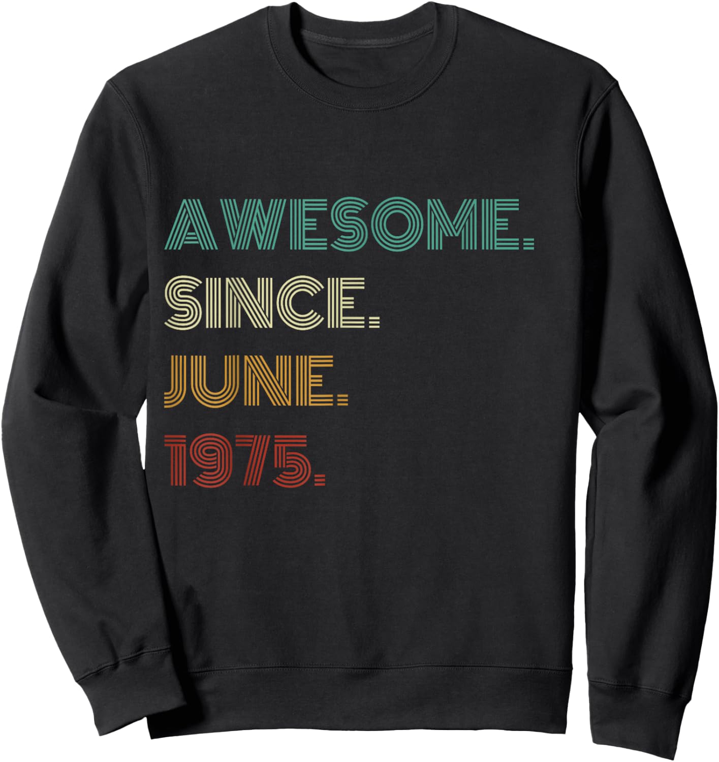 50 Years Old Awesome Since June 1975 50th Birthday Sweatshirt - Sweatshirt | Black