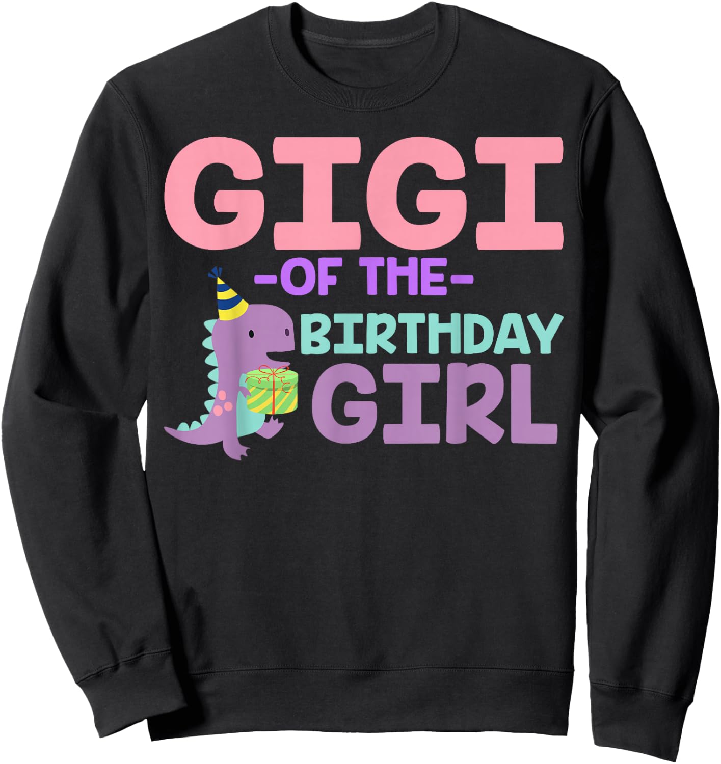 Gigi of The Birthday For Girl Saurus Rex Dinosaur Party Sweatshirt - Sweatshirt | Black