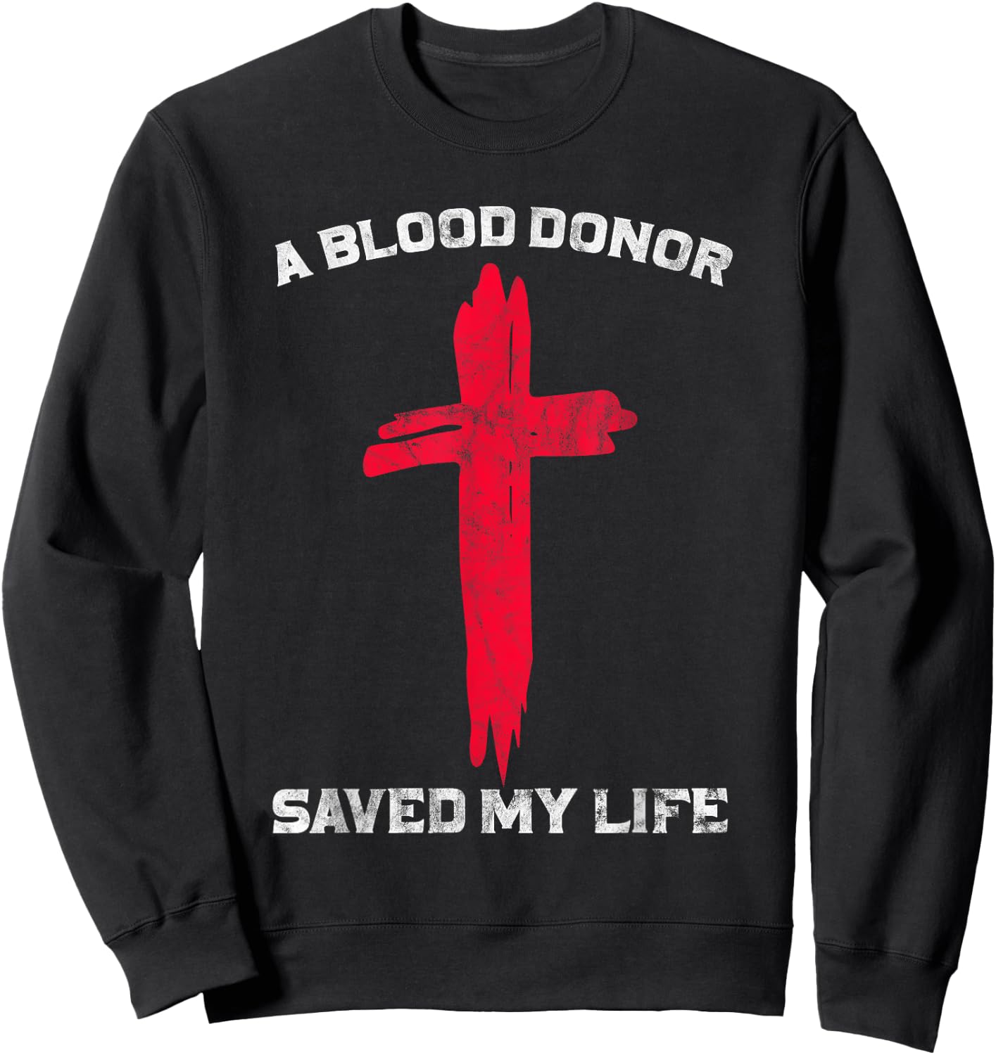 A Blood Donor Saved My Life Christian Blood Donation Sweatshirt - Sweatshirt | Black