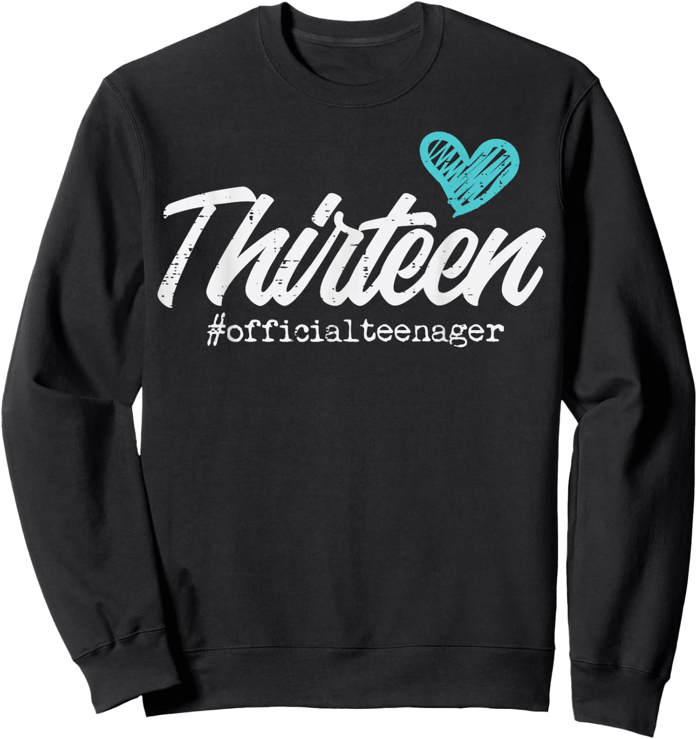 Thirteen Official Teenager Cute 13th Birthday Gift Teen Girl Sweatshirt - Sweatshirt | Black
