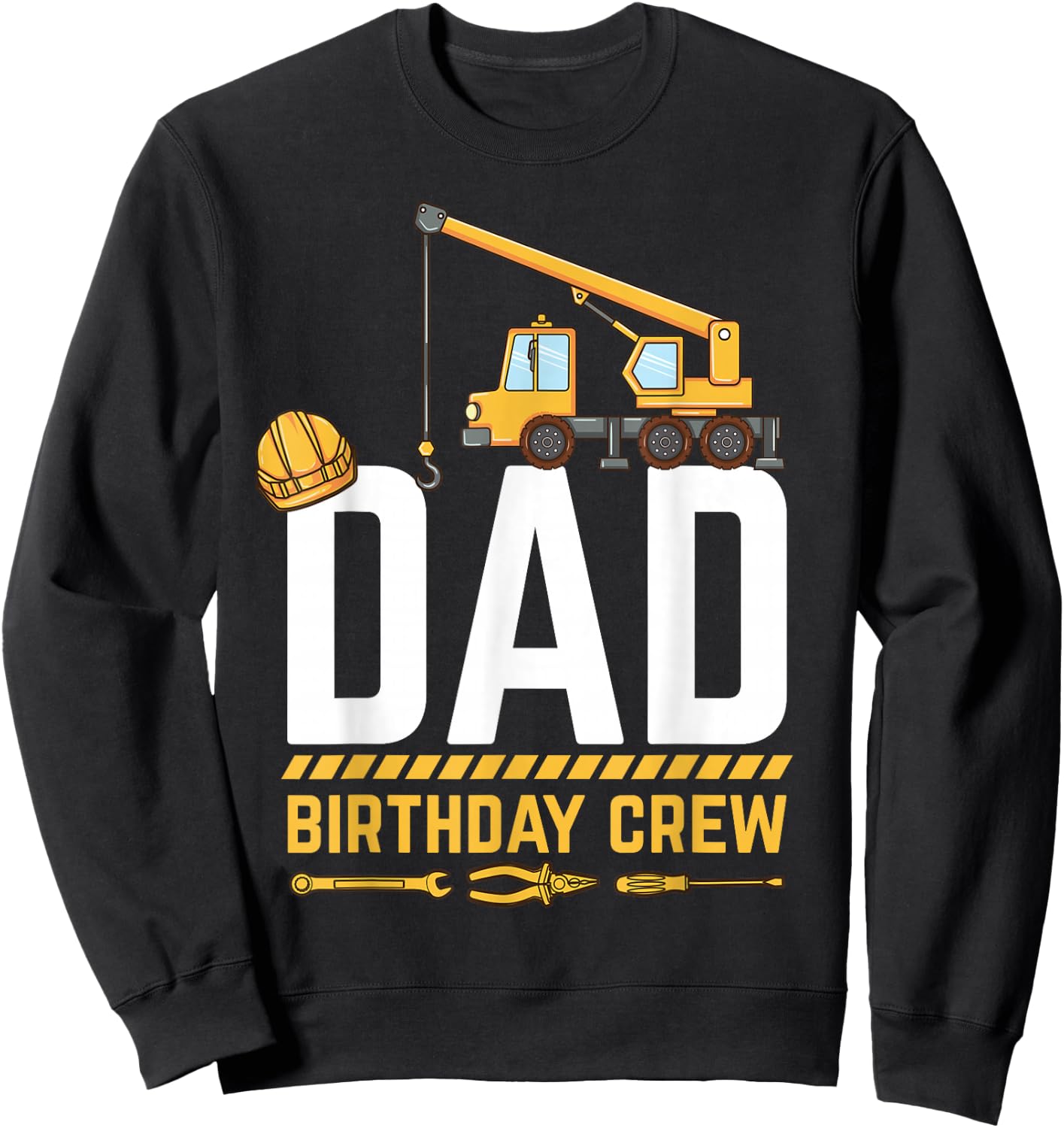 Dad Birthday Crew Construction Sweatshirt - Sweatshirt | Black