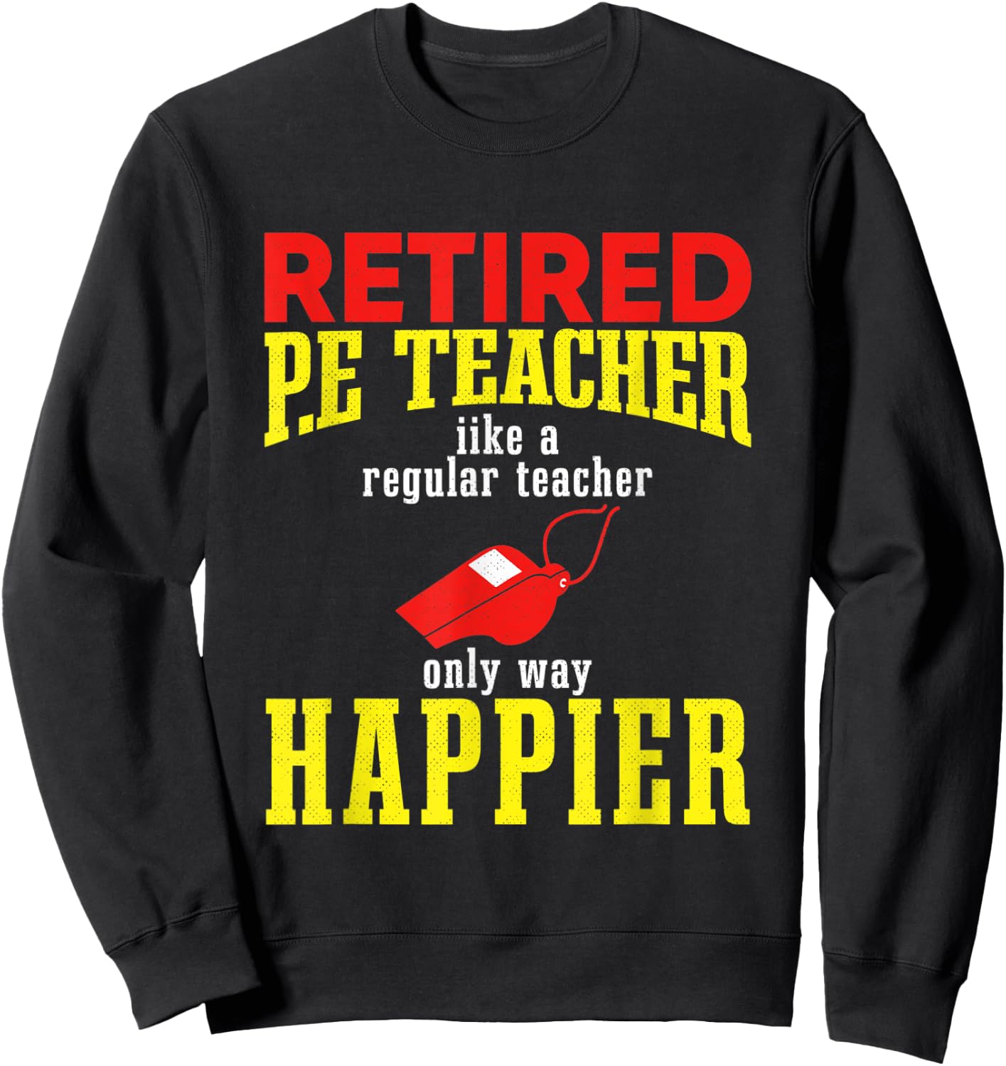 I Am a Retired P.E. Teacher, Retired P.E. Teacher Women Sweatshirt - Sweatshirt | Black