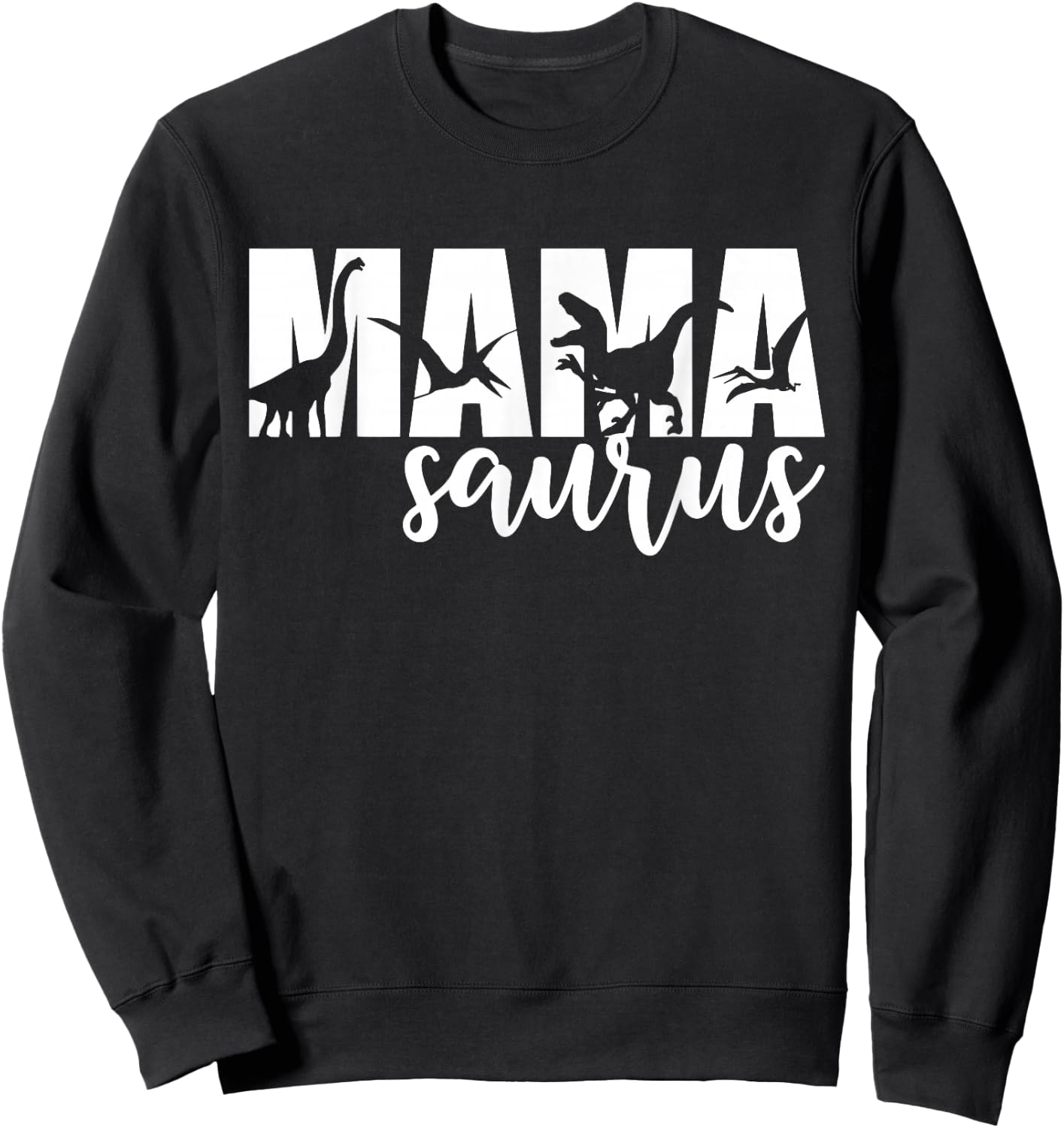 MamaSaurus T rex Dinosaur Funny Mama Saurus Mother's Day Sweatshirt - Sweatshirt | Black