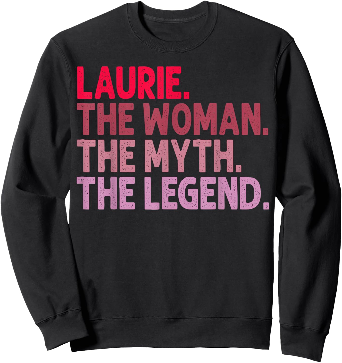 Laurie The Woman The Myth The Legend Personalized Birthday Sweatshirt - Sweatshirt | Black