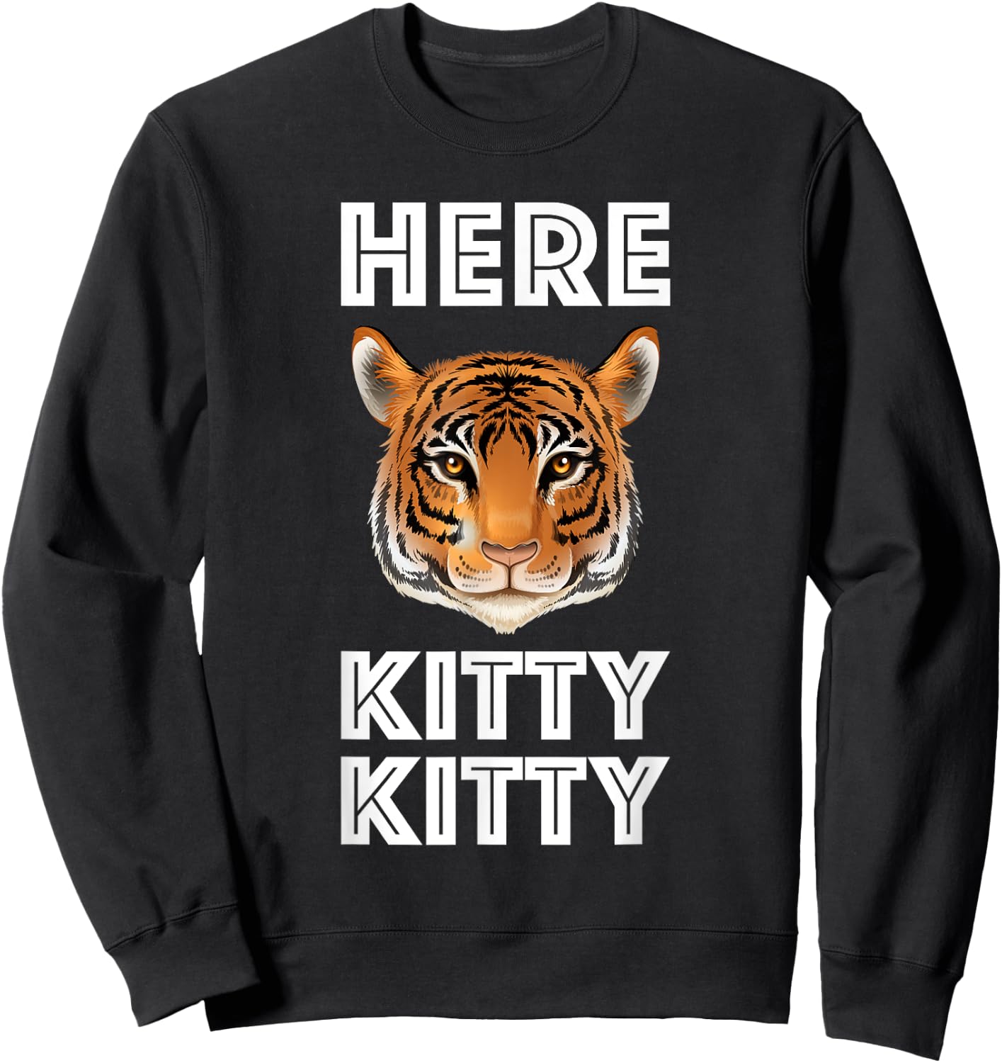 Here Kitty Tiger Cat Lover Cute Wild Nature Funny Animal Fun Sweatshirt - Sweatshirt | Black