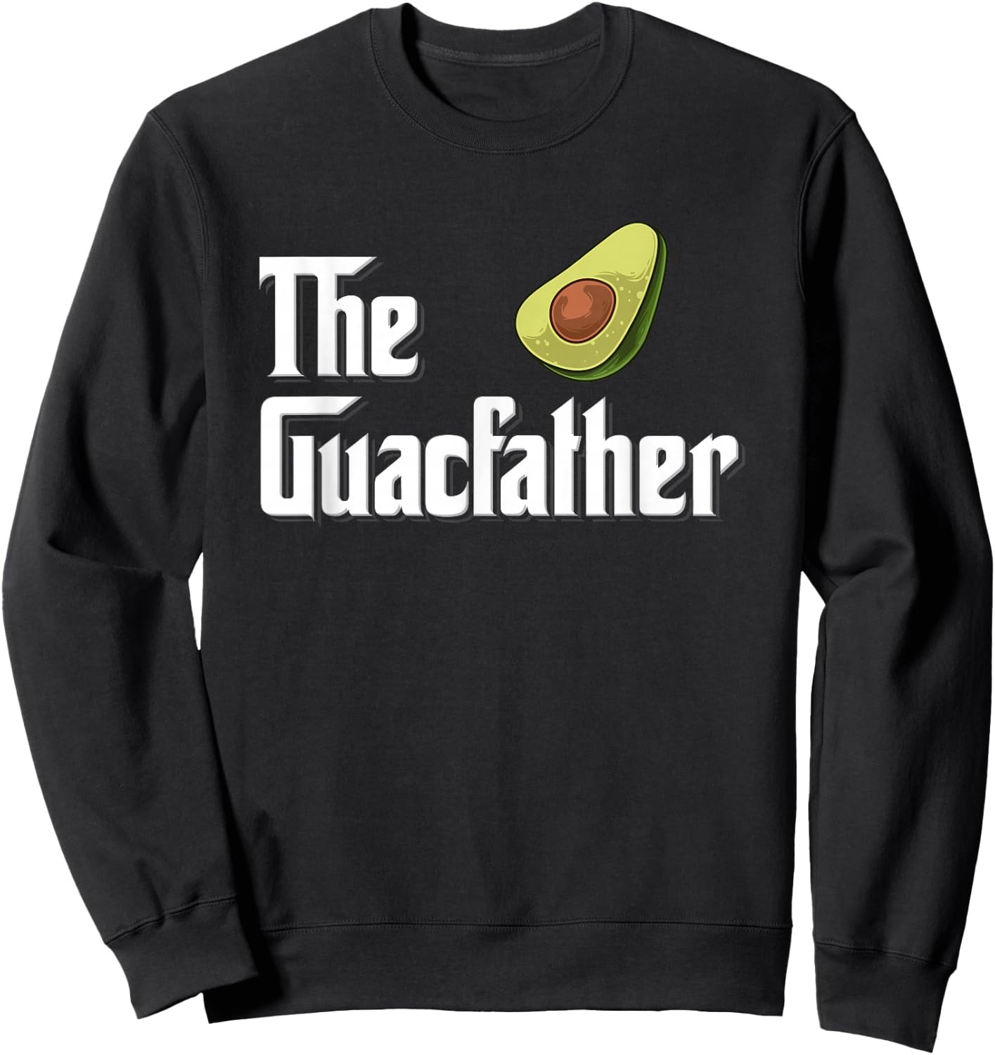 Avocado Guacamole Gift The Guacfather Sweatshirt - Sweatshirt | Black
