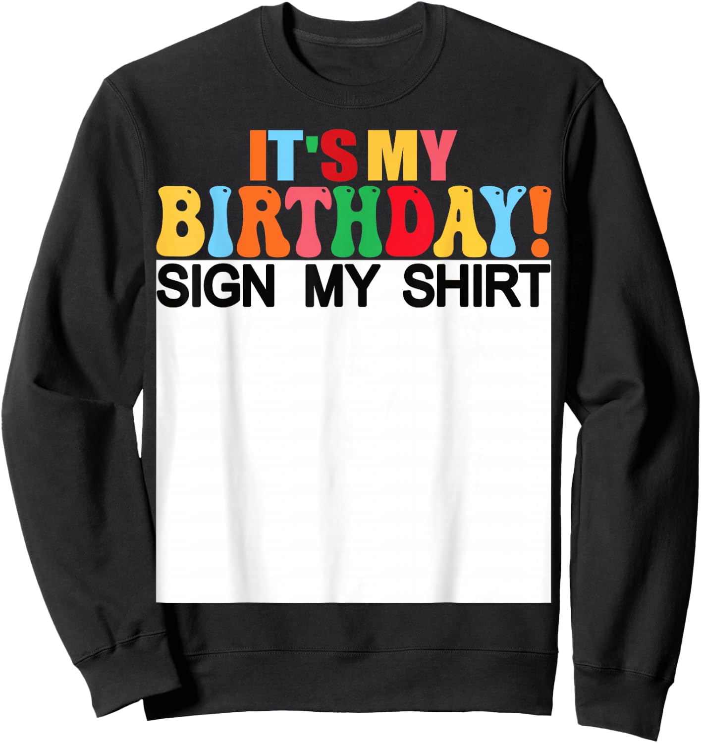 It's My Birthday Sign My Shirt Funny Birthday Kids Women Sweatshirt - Sweatshirt | Black