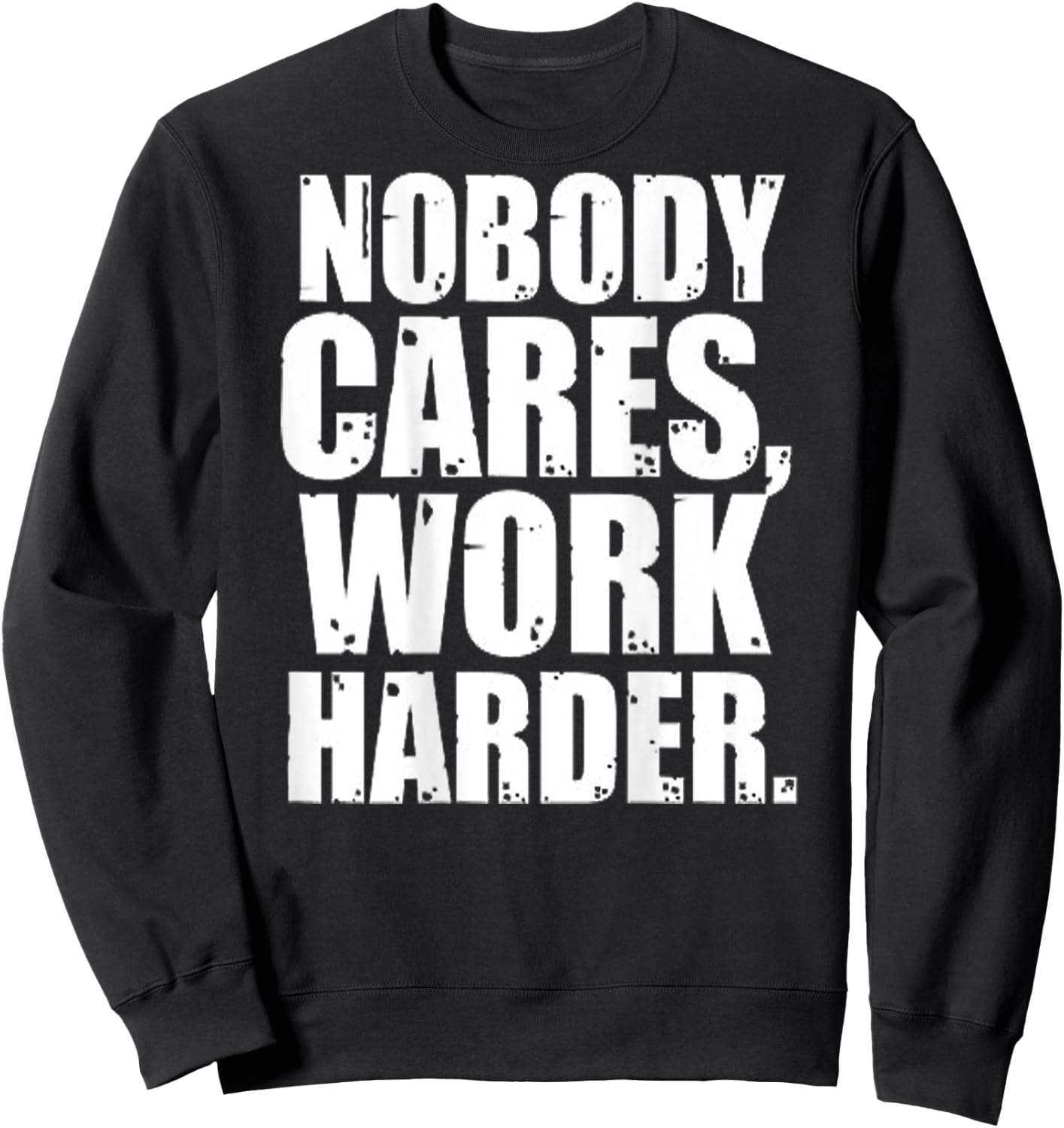 Nobody Cares Work Harder Motivational Workout & Gym |ON BACK Sweatshirt - Sweatshirt | Black