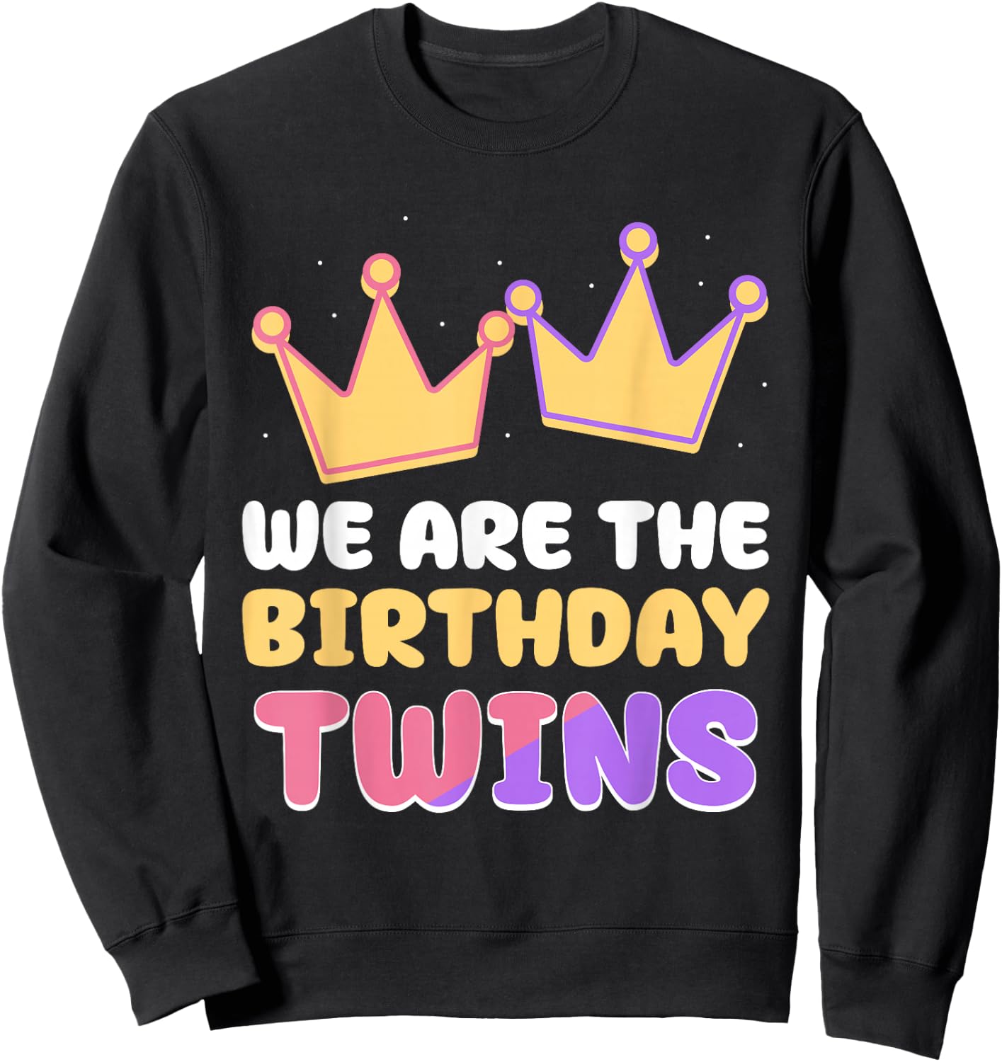 We are The Birthday Twins Cute Celebrate Twin Sweatshirt - Sweatshirt | Black