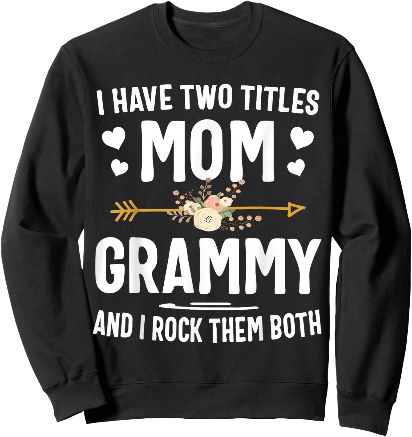 I Have Two Titles Mom And Grammy Shirt Mothers Day Gifts Sweatshirt - Sweatshirt | Black