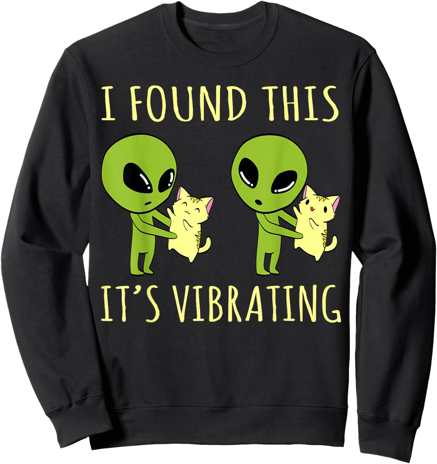 I Found This Its Vibrating Funny Alien cat Sweatshirt - Sweatshirt | Black