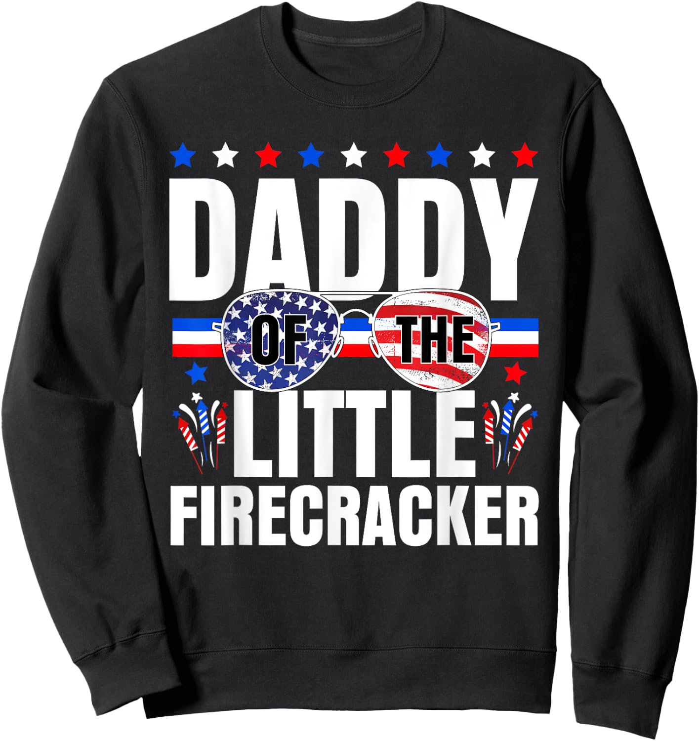 Daddy Of The Little Firecracker 4th Of July Birthday Dad Sweatshirt - Sweatshirt | Black