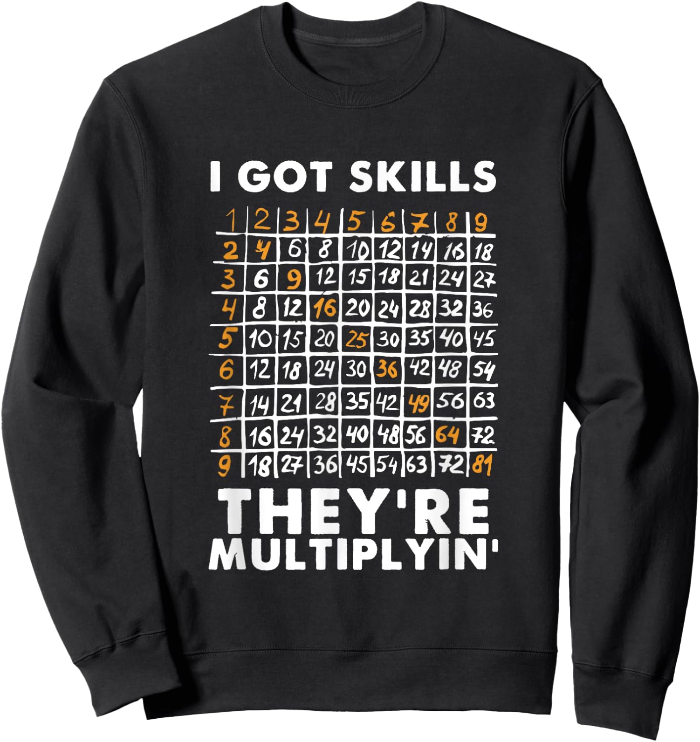 I Got Skills They're Multiplying Shirt Funny Math Teacher Sweatshirt - Sweatshirt | Black