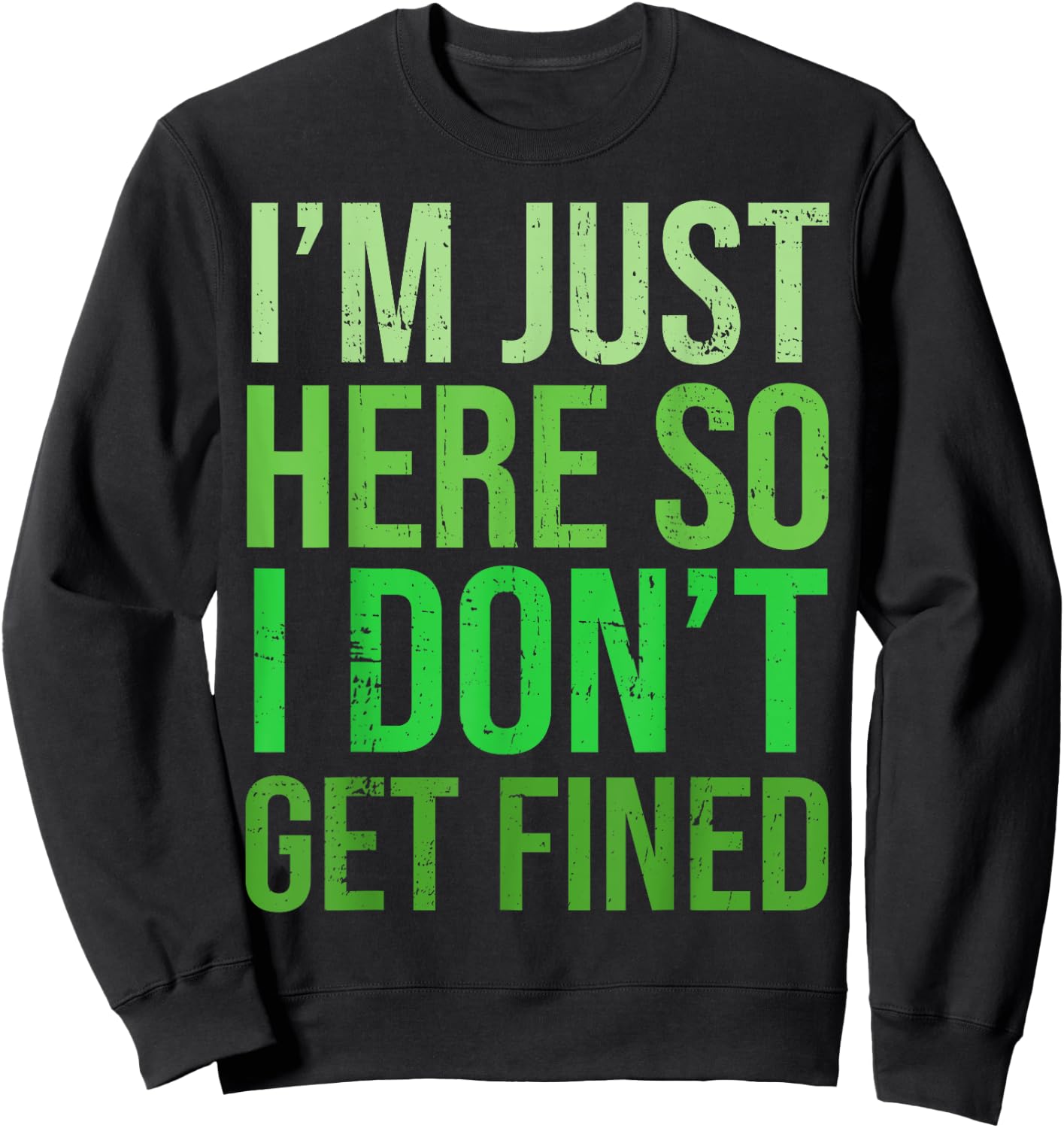 Famous Quotes Just Here So I Don't Get Fined I'm Just Here So I Won't Get Fined Sweatshirt - Sweatshirt | Black