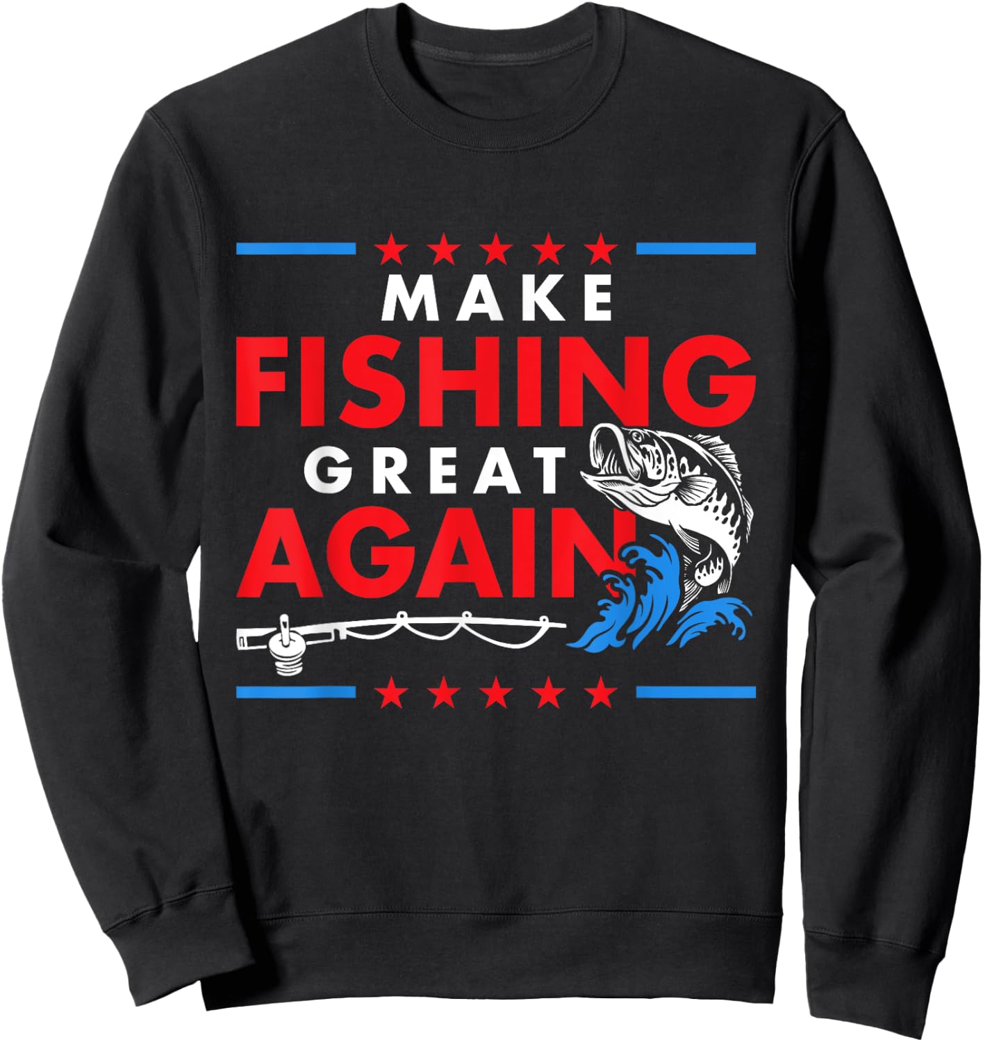 Make Fishing Great Again Funny Fisherman Fisher Sweatshirt - Sweatshirt | Black