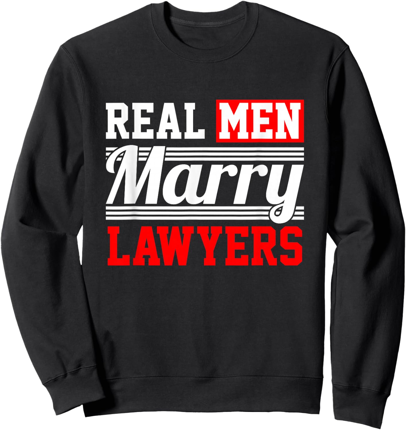 Lawyer Gifts - Real Men Marry Lawyers Sweatshirt - Sweatshirt | Black