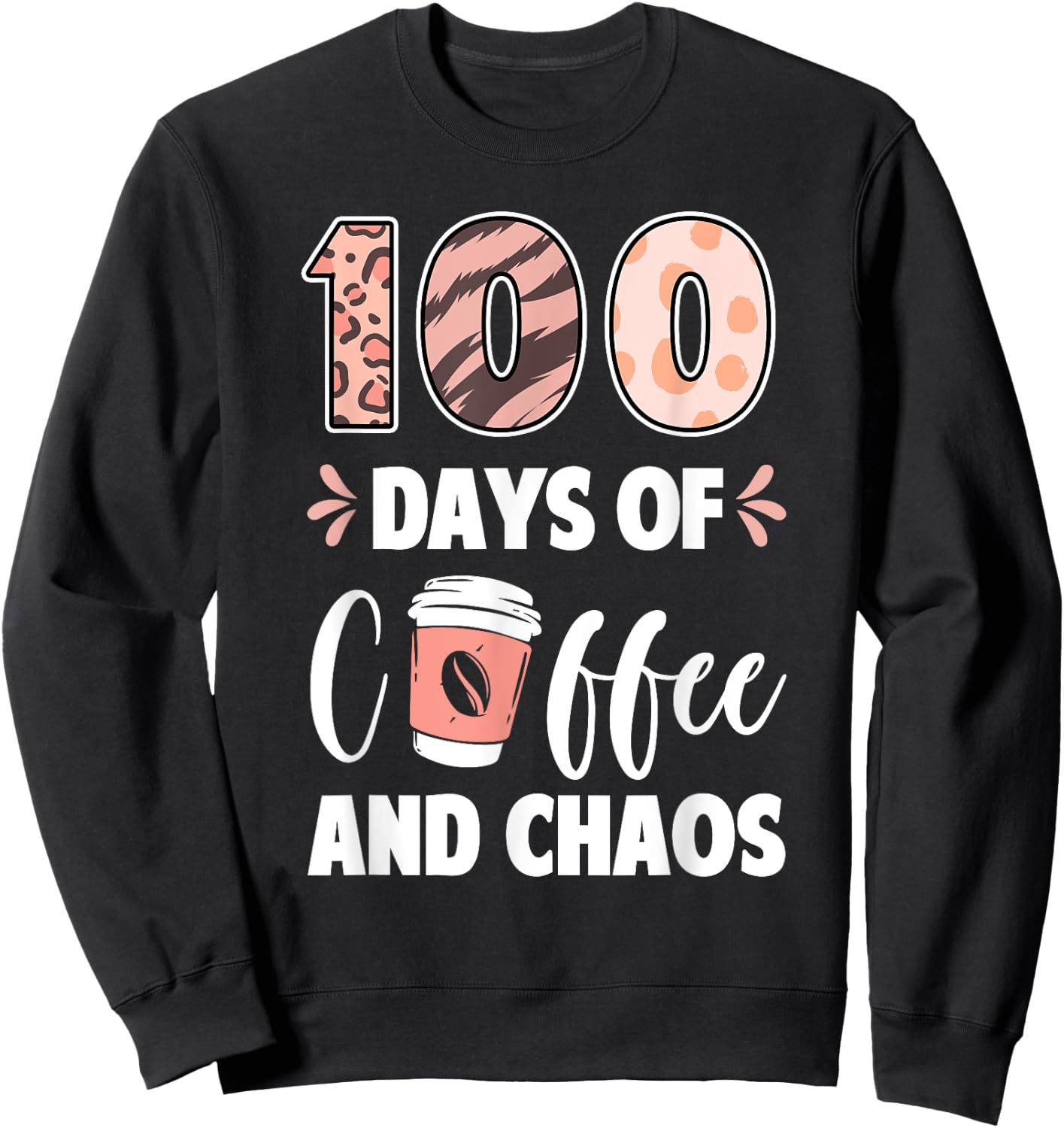 100 Days Of Coffee And Chaos 100th Day Of School Teacher Men Women Kids Sweatshirt - Sweatshirt | Black