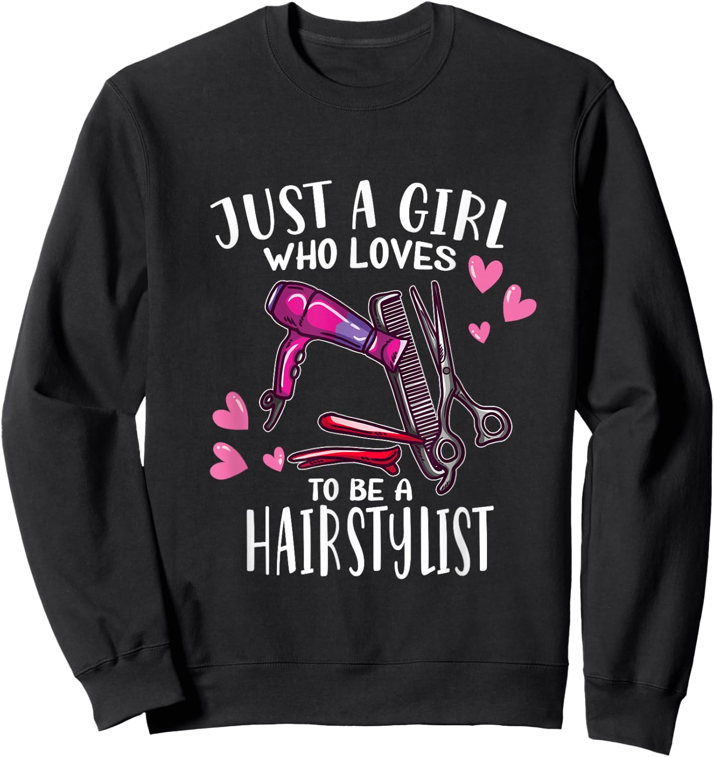 Hair Hairdresser Just A Girl Who Loves To Be A Hairstylist Sweatshirt - Sweatshirt | Black