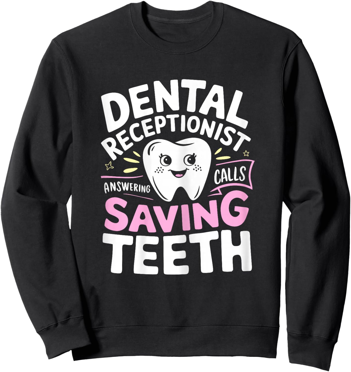 Dental Receptionist Saving Teeth Dentist's Office Reception Sweatshirt - Sweatshirt | Black