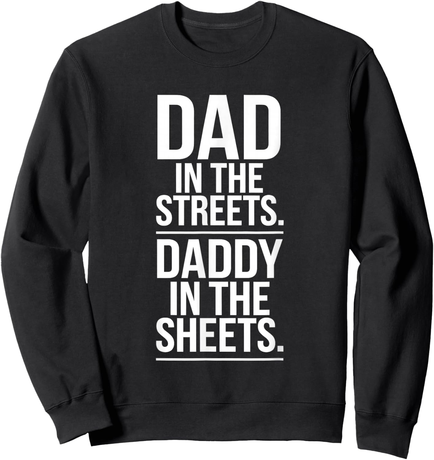 Dad In The Streets. Daddy In the Sheets. Sweatshirt - Sweatshirt | Black