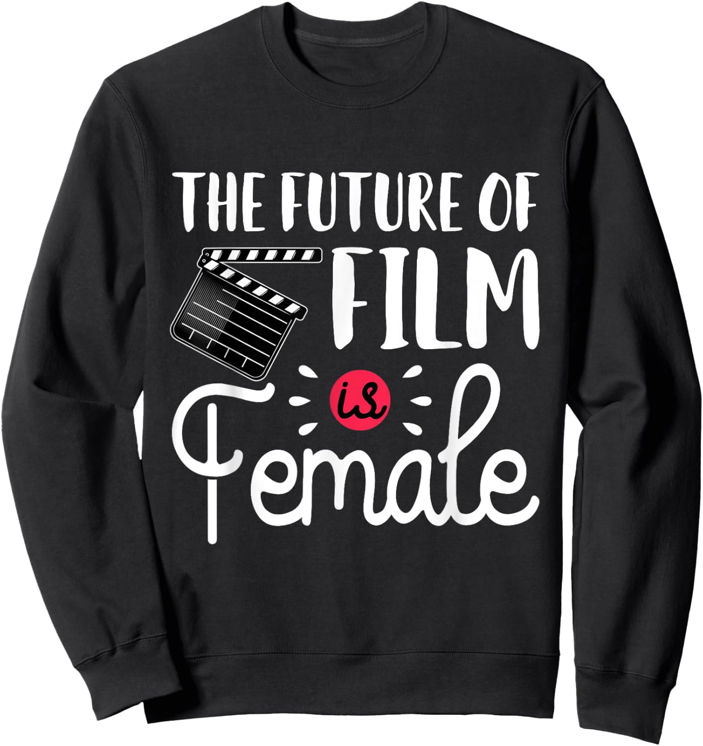 Future Of Film Is Female Filmmaker Movie Director Filmmaking Sweatshirt - Sweatshirt | Black