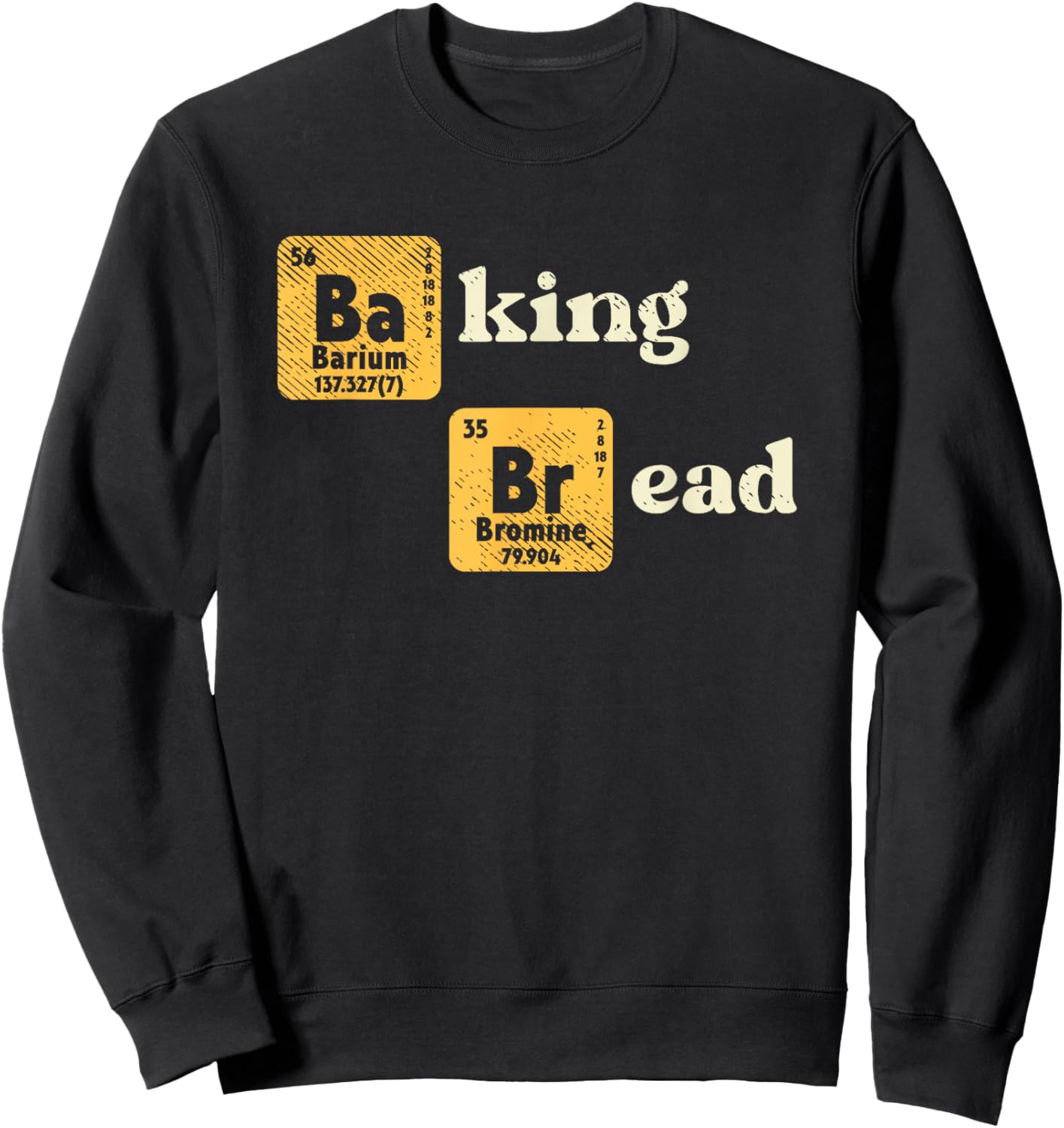 Baking, Funny Baker, Breadfather, Funny Chemistry Sweatshirt - Sweatshirt | Black