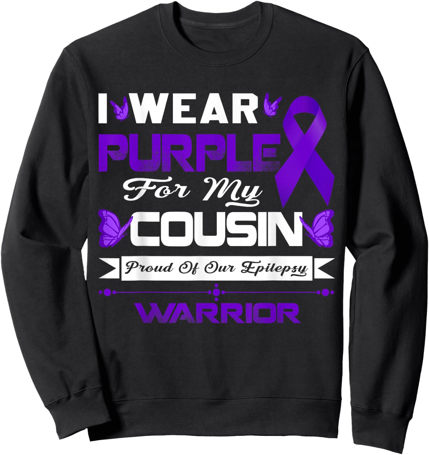 I Wear Purple For My Cousin Proud Of Our Epilepsy Warrior Sweatshirt - Sweatshirt | Black