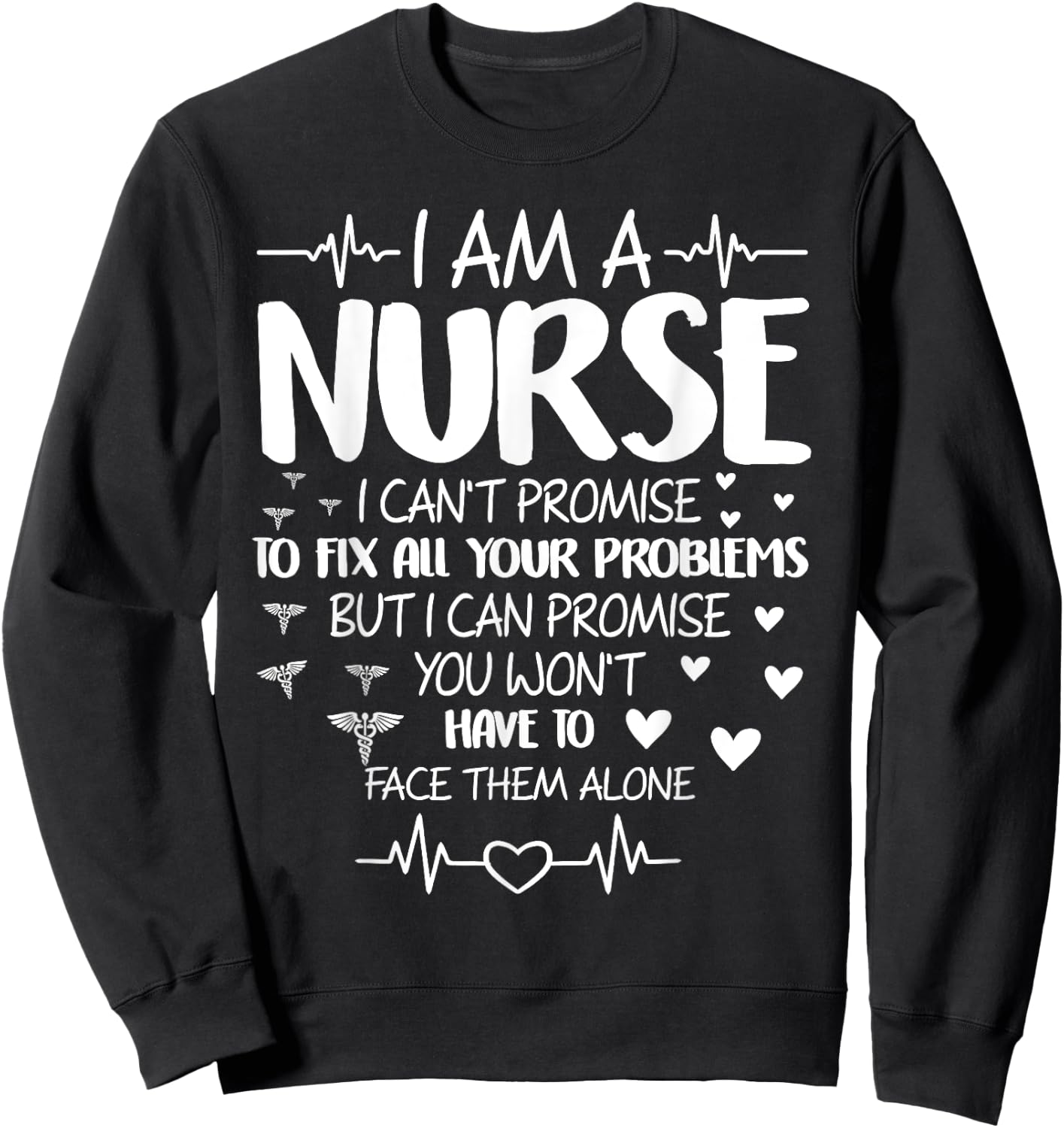 I'm A Nurse I Can't Promise To Fix All Your Problems Sweatshirt - Sweatshirt | Black