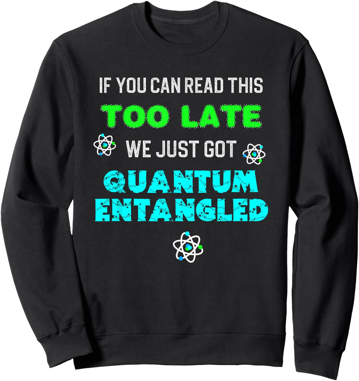 Physics Fun Quantum Mechanics Law of Attraction Entanglement Sweatshirt - Sweatshirt | Black