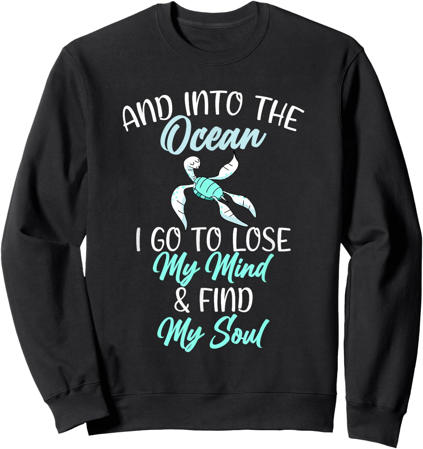 In the Ocean i lose my mind and find my Soul Sea Lover Sweatshirt - Sweatshirt | Black