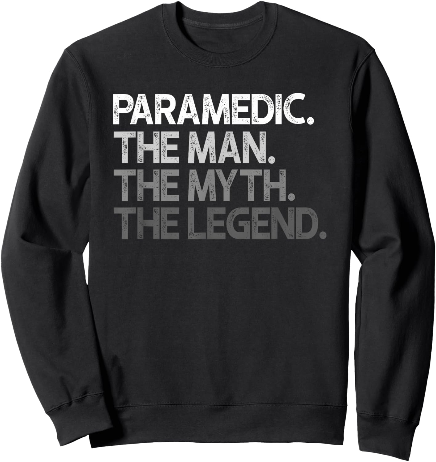 Paramedic Gift The Man Myth Legend Sweatshirt - Sweatshirt | Black