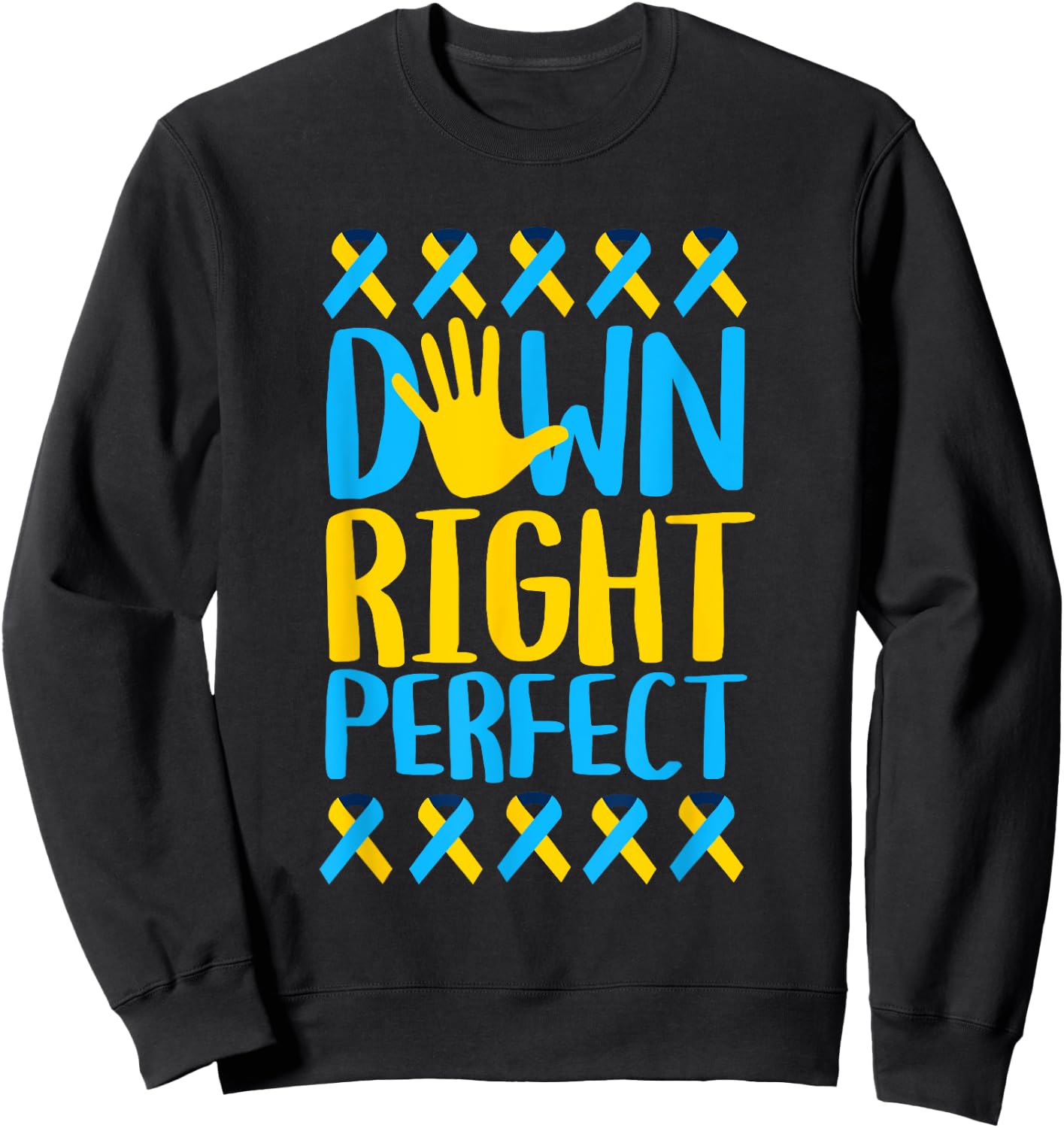 National Down Syndrome Awareness Down Right Perfect T21 Sweatshirt - Sweatshirt | Black
