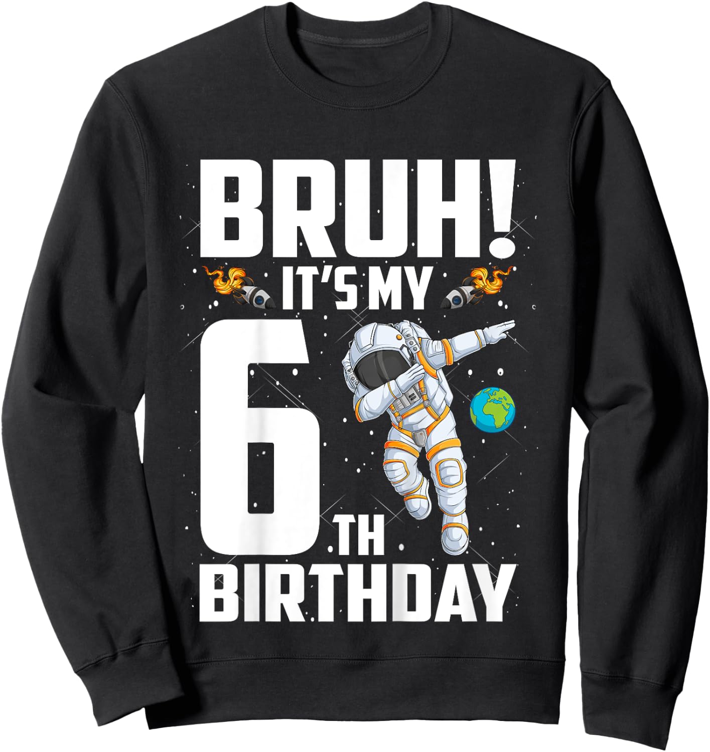 Kids 6 Year Old Birthday Astronaut Bruh It's My 6th Birthday Sweatshirt - Sweatshirt | Black