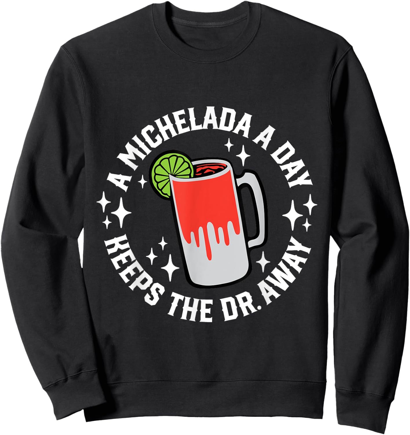 Cinco De Mayo Funny A Michelada A Day Sweatshirt - Sweatshirt | Black