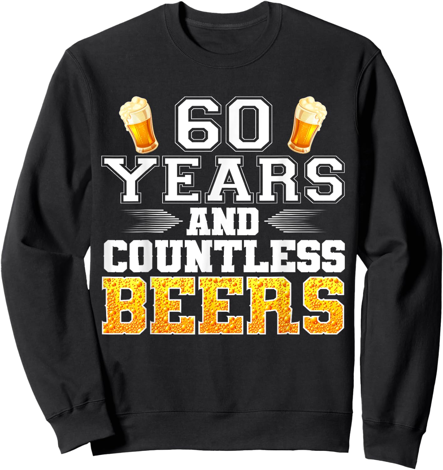 Vintage 60 Years and Countless Beers 60th Birthday Drinker Sweatshirt - Sweatshirt | Black